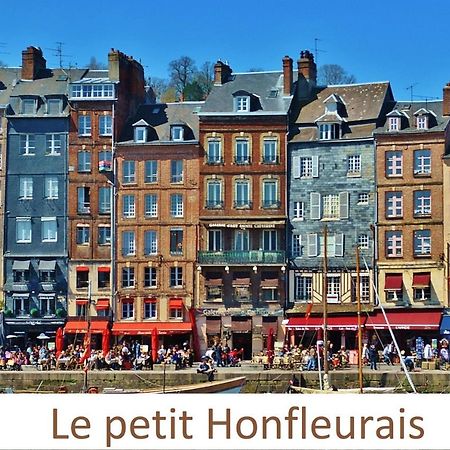Le Petit Honfleurais, Hyper Centre Honfleur Apartment Exterior photo